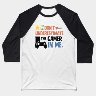 Don't underestimate the gamer in me. Baseball T-Shirt